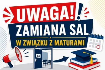 UWAGA! ZAMIANA SAL W ZWIĄZKU Z MATURAMI